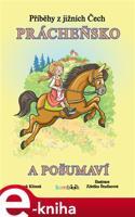 Příběhy z jižních Čech - Prácheňsko a Pošumaví - Hynek Klimek