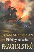 Příběhy ze světa prachmistrů - Brian McClellan