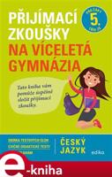 Přijímací zkoušky na víceletá gymnázia – český jazyk - Pavla Brožová, František Brož, Vlasta Gazdíková