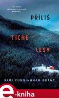 Příliš tiché lesy - Kimi Cunnigham Grant