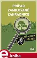 Případ zamilované zahradnice - Miroslav Macek