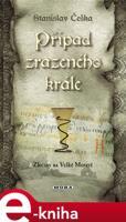 Případ zrazeného krále - Stanislav Češka