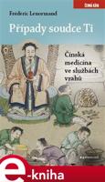 Případy soudce Ti. Čínská medicina ve službách vrahů - Frédéric Lenormand