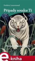 Případy soudce Ti: Pomsta Bílého tygra - Frédéric Lenormand