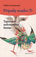 Případy soudce Ti: Tajemství nefritového fénixe - Frédéric Lenormand