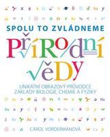 Přírodní vědy - Spolu to zvládneme - Carol Vordermanová