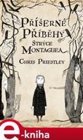 Příšerné příběhy strýce Montaguea - Chris Priestley