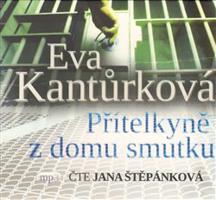 Přítelkyně z domu smutku - Eva Kantůrková