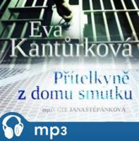 Přítelkyně z domu smutku, mp3 - Eva Kantůrková