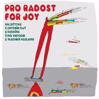 Pro radost. For Joy - Iva Bittová, Antonín Fajt, Ivo Viktorin, Vladimír Václavek