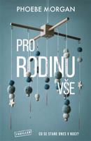 Pro rodinu vše - Phoebe Morgan