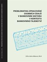 Problematika zpracování osobních údajů v bankovním sektoru v kontextu bankovního tajemství