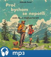 Proč bychom se nepotili aneb Jak se chodí po horách, mp3 - Zdeněk Šmíd