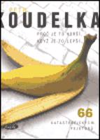 Proč je to horší, když je to lepší. 66 katastrofických fejetonů - Petr Koudelka