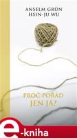 Proč pořád jen já - Anselm Grün, Hsin-Ju Wu