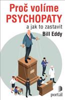 Proč volíme psychopaty - Bill Eddy