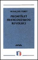 Promýšlet francouzskou revoluci - Francois Furet