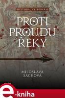 Proti proudu řeky - Miloslava Šachová