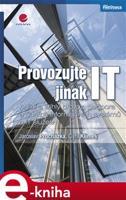 Provozujte IT jinak - Jaroslav Procházka, Cyril Klimeš