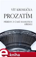 Prozatím - Příběhy z časů mamutích hřídelí - Vít Kremlička