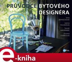 Průvodce bytového designéra - Tomáš Havránek, Leona Fousková, Jana Boháčková, Zuzana Staňková