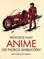 Průvodce filmy Anime od tvůrců Ghibliotéky - Michael Leader, Jack Cunningham