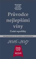 Průvodce nejlepšími víny České republiky 2016-2017. 866 doporučených vín, 154 vinařství a vinařských firem - Michal Šetka, Ivo Dvořák, Roman Novotný, Richard Süss, Jakub Přibyl