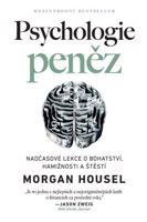 Psychologie peněz - Nadčasové lekce o bohatství, hamižnosti a štěstí