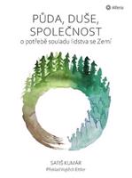 Půda, duše, společnost - Satiš Kumár