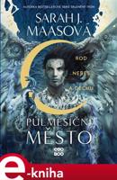 Půlměsíční město: Rod nebes a dechu - Sarah J. Maasová