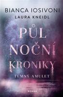 Půlnoční kroniky 3-Terný amulet - Laura Kneidl, Bianca Iosivoni