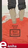 Raci v hlavě - Rudolf Král