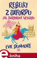 Rebelky z Oxfordu - Jak svrhnout vévodu - Evie Dunmore