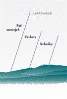 Řeč mrtvejch / Erzherz / Nebožky - Radek Fridrich