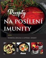 Recepty na posílení imunity aneb Dobrým jídlem k lepšímu zdraví - Alena Doležalová