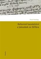 Reformní kazatelství a Jakoubek ze Stříbra - Pavel Soukup