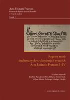 Regesty textů dochovaných v rukopisných svazcích Acta Unitatis Fratrum I–IV