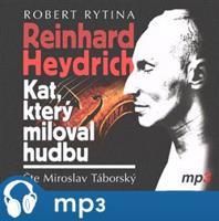Reinhard Heydrich - Kat, který miloval hudbu, mp3 - Robert Rytina