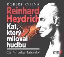 Reinhard Heydrich - Kat, který miloval hudbu