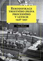 Rekodifikace trestního práva procesního v letech 1948–1950 - Ivana Bláhová