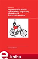 Reprezentace ženství z perspektivy lingvistiky genderových a sexuálních identit - Jana Valdrová