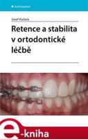 Retence a stabilita v ortodontické léčbě - Josef Kučera