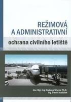 Režimová a administrativní ochrana civilního letiště - Radomír Ščurek, Daniel Maršálek