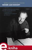 Režisér jako koncept - Šárka Havlíčková Kysová