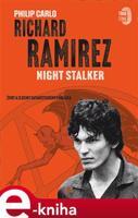 Richard Ramirez: Night Stalker - Philip Carlo