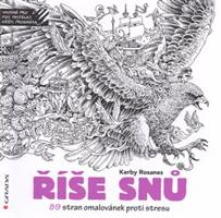 Říše snů. 89 stran omalovánek proti stresu - Rosanes Kerby