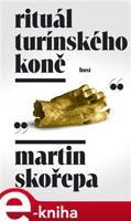 Rituál Turínského koně - Martin Skořepa