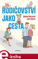 Rodičovství jako cesta - Alena Vávrová, Jan Vávra