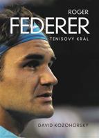 Roger Federer: Tenisový král - David Kozohorský