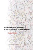 Role lokálních projektů v české politice zaměstnanosti